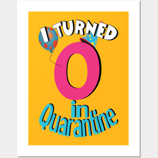 i turned 0  in quarantine Wall Art by bratshirt